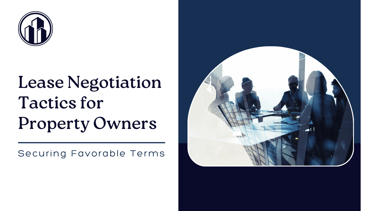 Lease Negotiation Tactics for Southern California Commercial Property Owners: Securing Favorable Terms